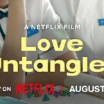 Netflix Movie Love Untangled Releases Main Poster and Trailer